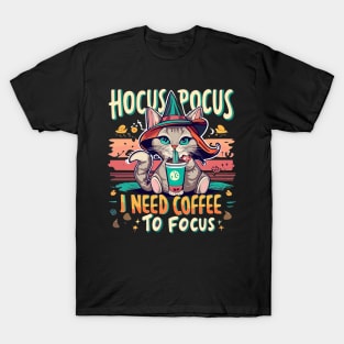 Hocus Focus - I need coffee to focus T-Shirt